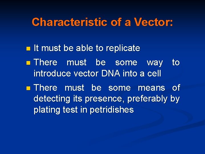 Characteristic of a Vector: n It must be able to replicate n There must