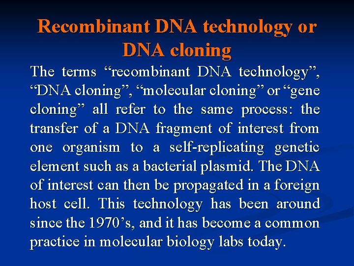Recombinant DNA technology or DNA cloning The terms “recombinant DNA technology”, “DNA cloning”, “molecular Recombinant DNA technology or DNA cloning The terms “recombinant DNA technology”, “DNA cloning”, “molecular