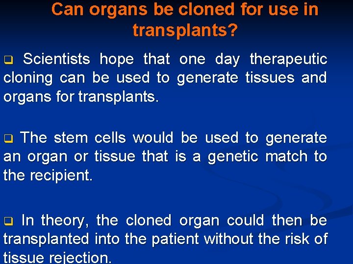 Can organs be cloned for use in transplants? Scientists hope that one day therapeutic