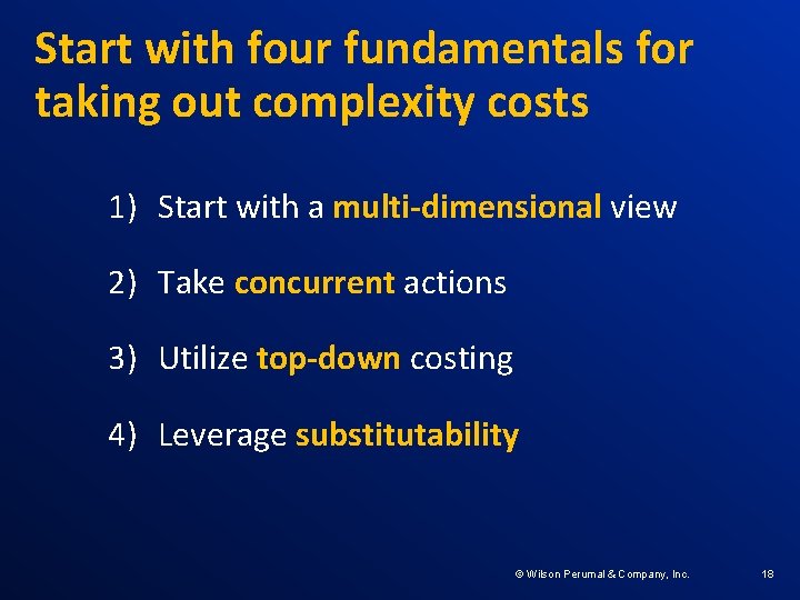 Start with four fundamentals for taking out complexity costs 1) Start with a multi-dimensional