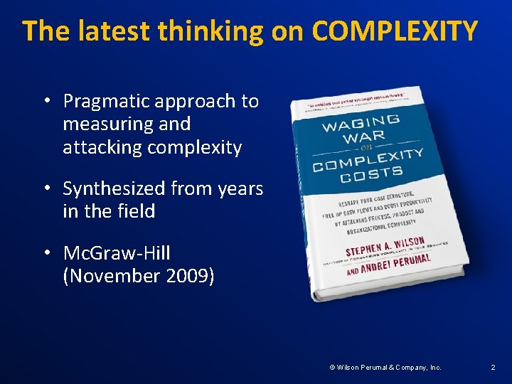 The latest thinking on COMPLEXITY • Pragmatic approach to measuring and attacking complexity •