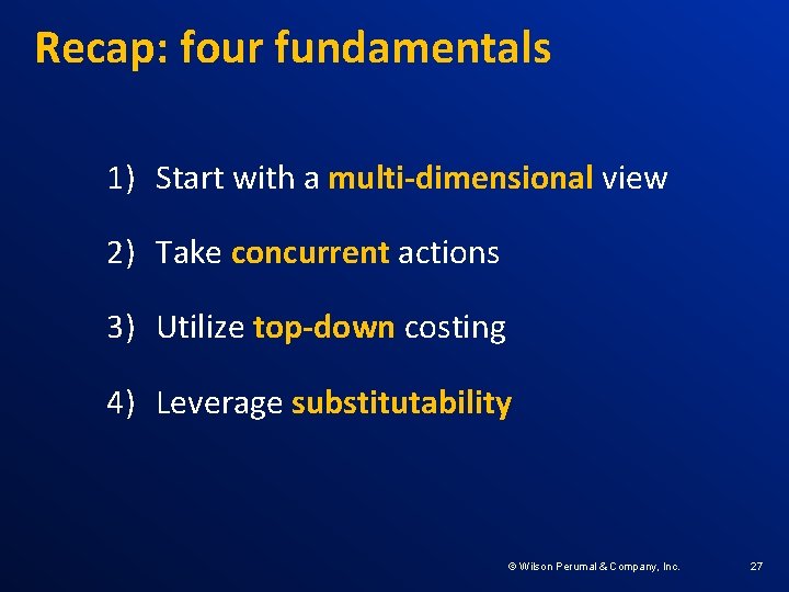 Recap: four fundamentals 1) Start with a multi-dimensional view 2) Take concurrent actions 3)