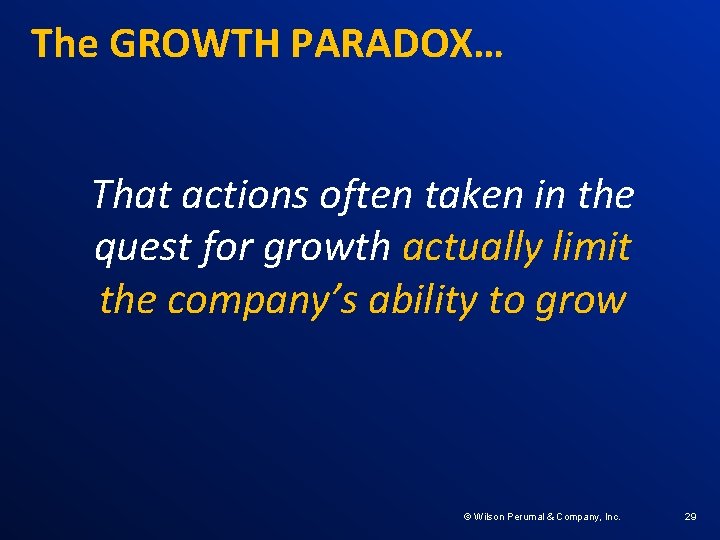The GROWTH PARADOX… That actions often taken in the quest for growth actually limit