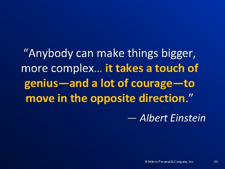“Anybody can make things bigger, more complex… it takes a touch of genius—and a