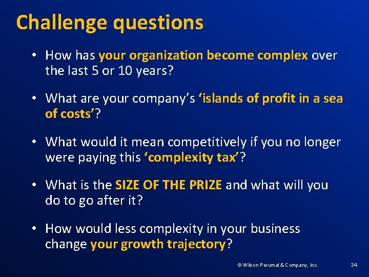 Challenge questions • How has your organization become complex over the last 5 or