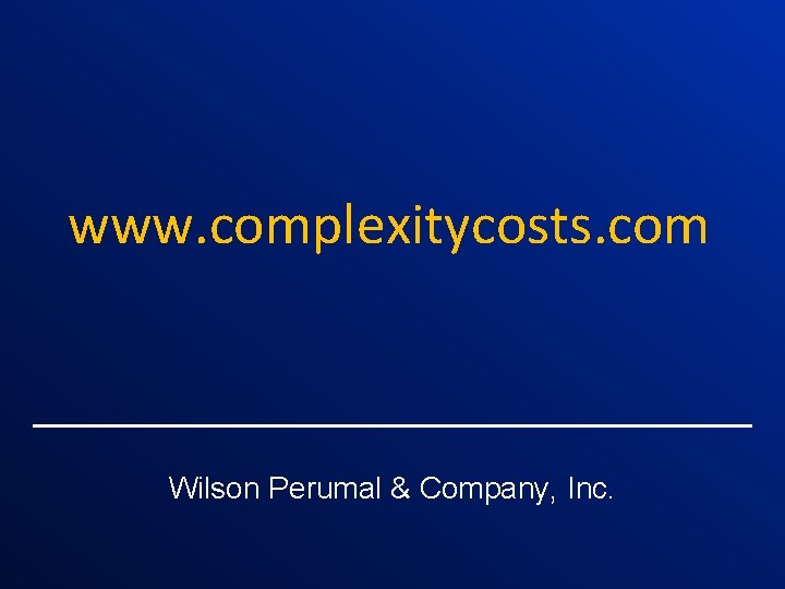 www. complexitycosts. com Wilson Perumal & Company, Inc. 