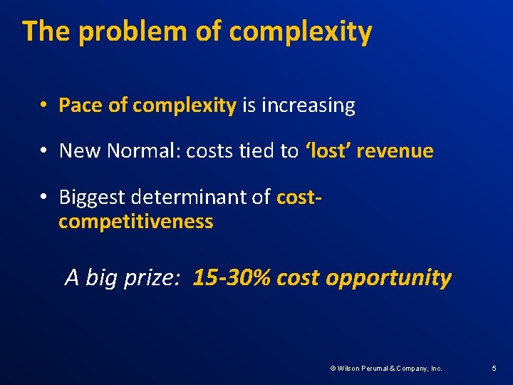 The problem of complexity • Pace of complexity is increasing • New Normal: costs