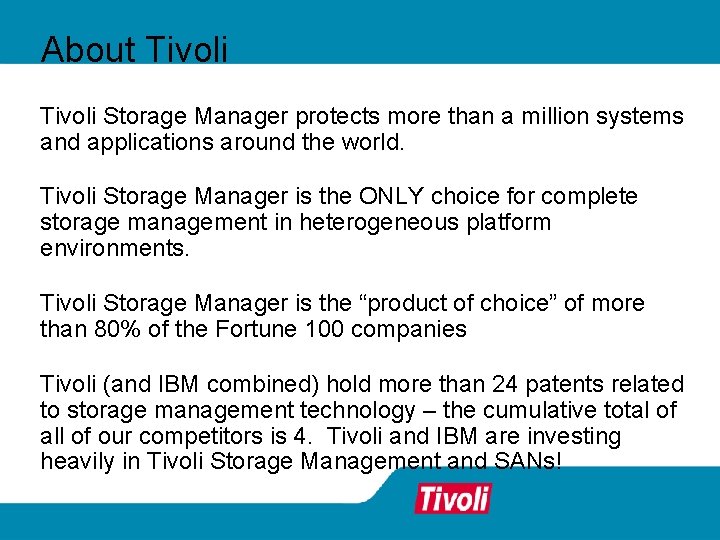 About Tivoli Storage Manager protects more than a million systems and applications around the