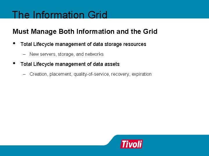 The Information Grid Must Manage Both Information and the Grid • Total Lifecycle management