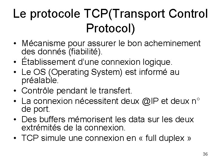 Le protocole TCP(Transport Control Protocol) • Mécanisme pour assurer le bon acheminement des donnés