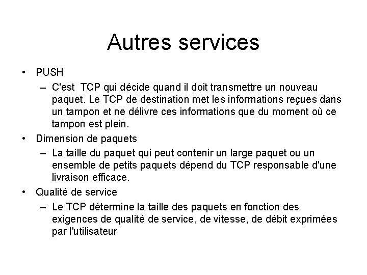 Autres services • PUSH – C'est TCP qui décide quand il doit transmettre un