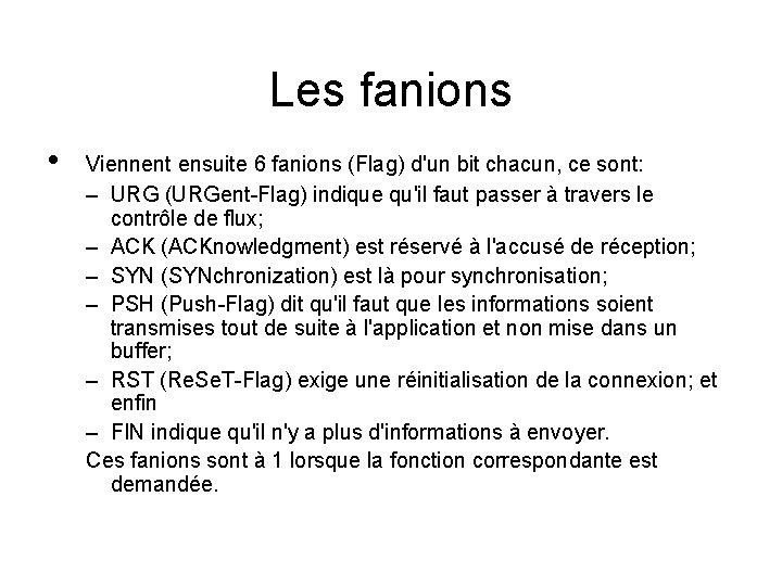 Les fanions • Viennent ensuite 6 fanions (Flag) d'un bit chacun, ce sont: –