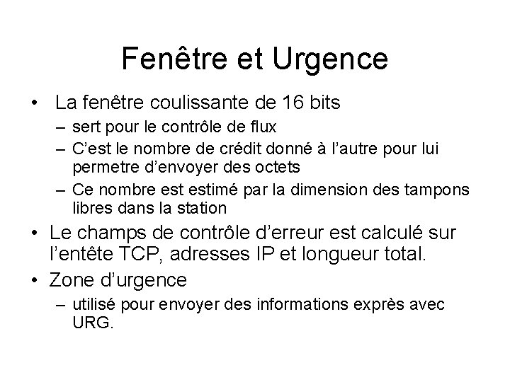 Fenêtre et Urgence • La fenêtre coulissante de 16 bits – sert pour le