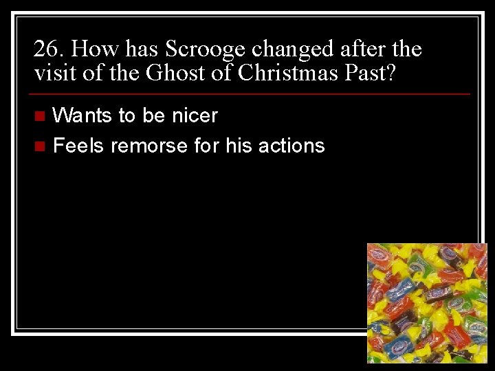 26. How has Scrooge changed after the visit of the Ghost of Christmas Past?