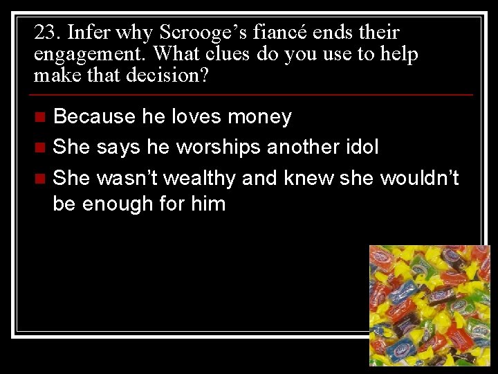 23. Infer why Scrooge’s fiancé ends their engagement. What clues do you use to