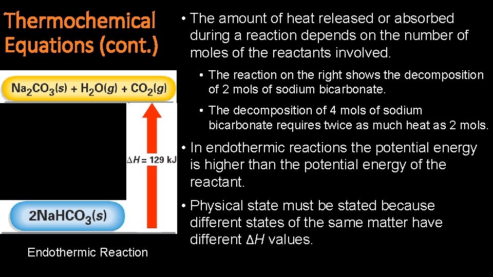 Thermochemical Equations (cont. ) • The amount of heat released or absorbed during a