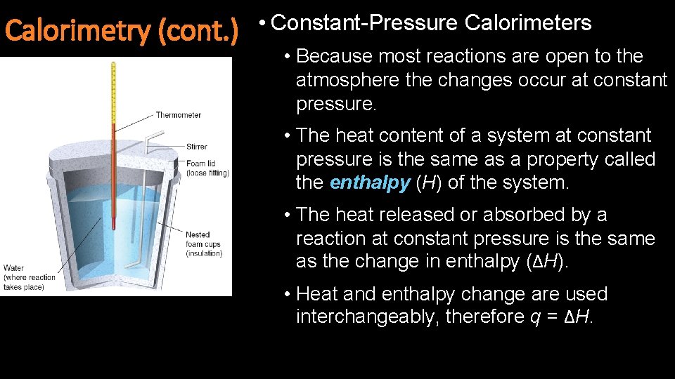 Calorimetry (cont. ) • Constant-Pressure Calorimeters • Because most reactions are open to the