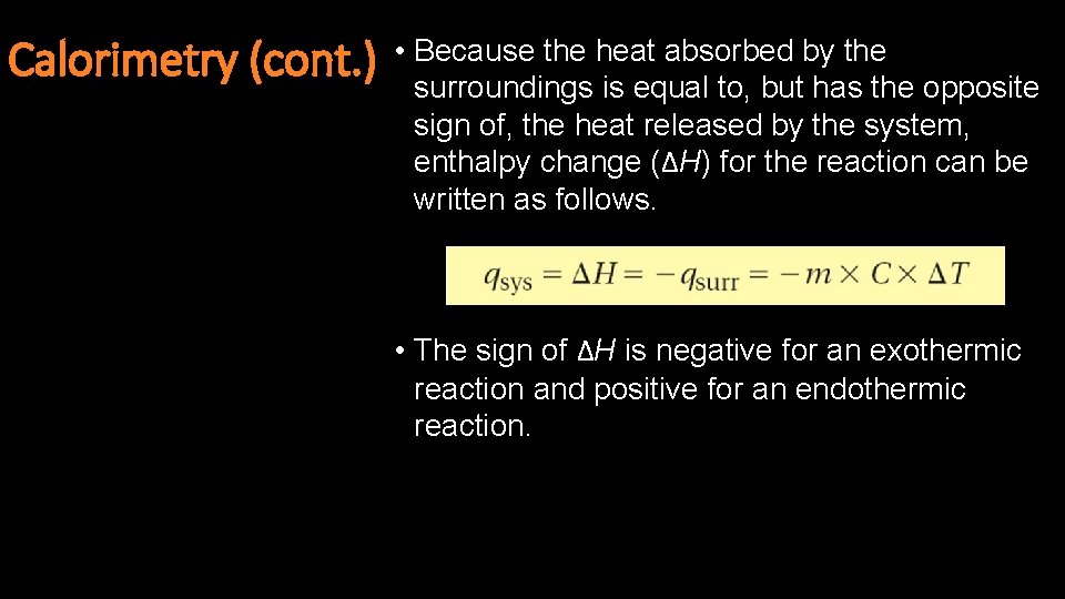 Calorimetry (cont. ) • Because the heat absorbed by the surroundings is equal to,