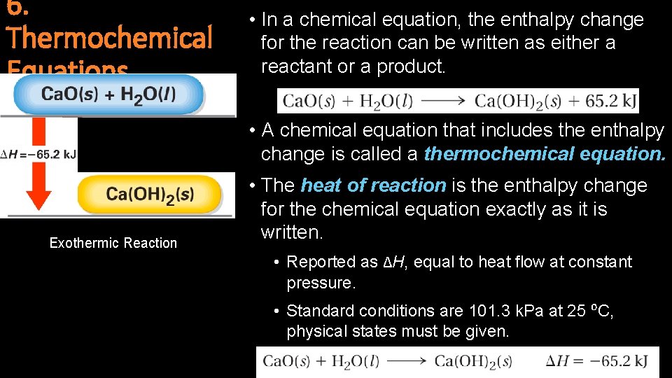 6. Thermochemical Equations • In a chemical equation, the enthalpy change for the reaction