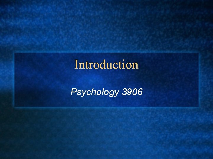 Introduction Psychology 3906 