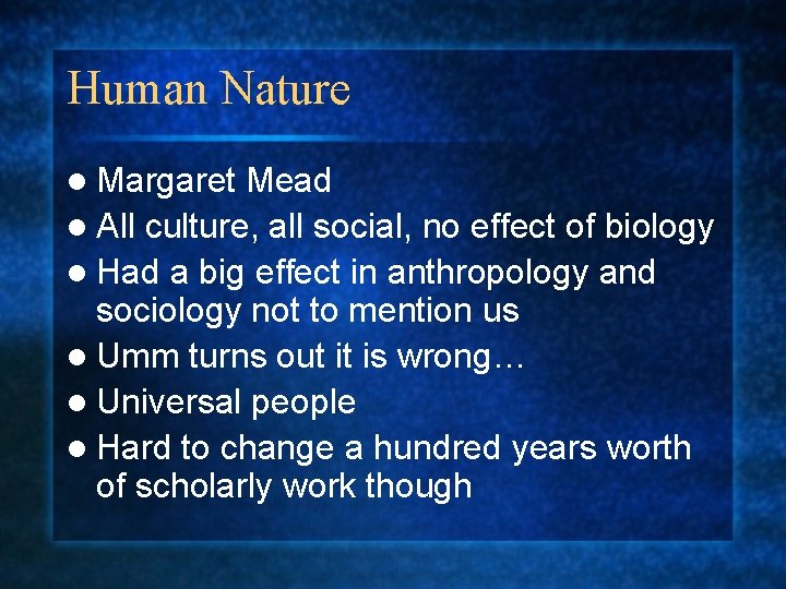 Human Nature l Margaret Mead l All culture, all social, no effect of biology