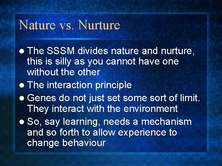 Nature vs. Nurture l The SSSM divides nature and nurture, this is silly as Nature vs. Nurture l The SSSM divides nature and nurture, this is silly as