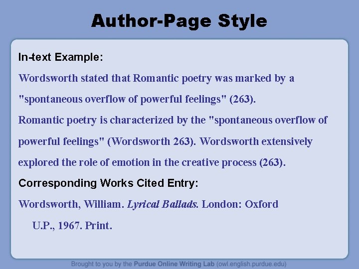 Author-Page Style In-text Example: Wordsworth stated that Romantic poetry was marked by a "spontaneous