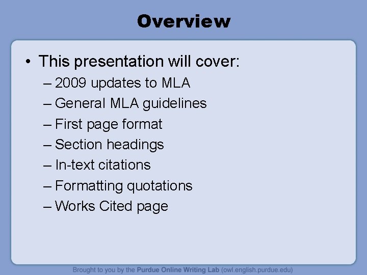 Overview • This presentation will cover: – 2009 updates to MLA – General MLA
