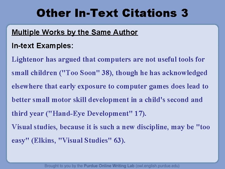 Other In-Text Citations 3 Multiple Works by the Same Author In-text Examples: Lightenor has