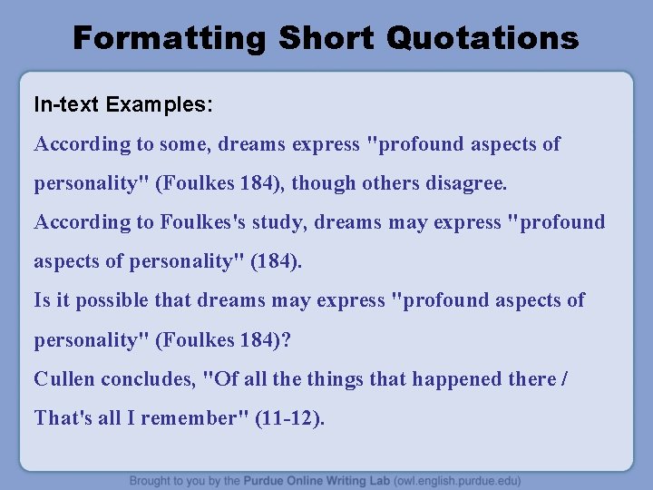 Formatting Short Quotations In-text Examples: According to some, dreams express "profound aspects of personality"