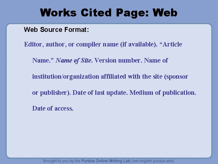 Works Cited Page: Web Source Format: Editor, author, or compiler name (if available). “Article