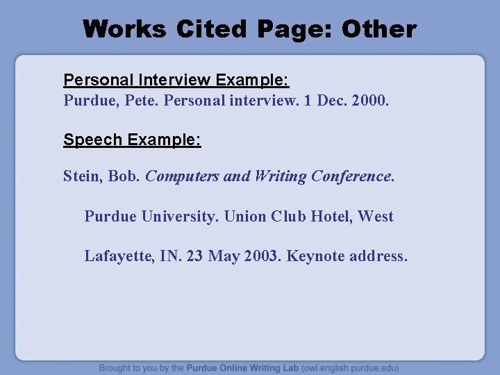 Works Cited Page: Other Personal Interview Example: Purdue, Pete. Personal interview. 1 Dec. 2000.
