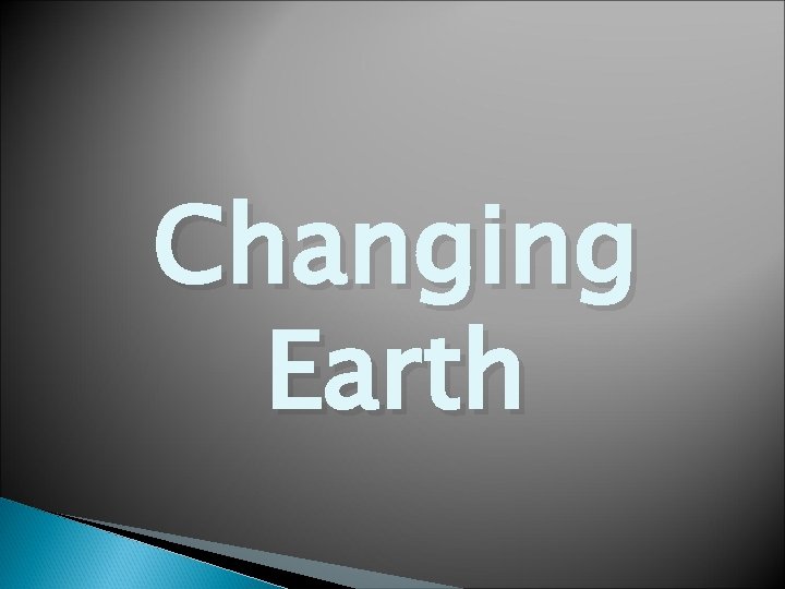 Changing Earth 