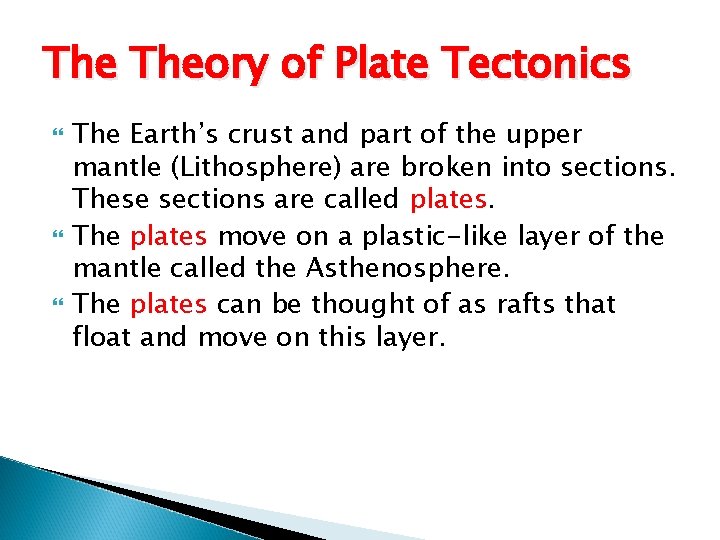 The Theory of Plate Tectonics The Earth’s crust and part of the upper mantle
