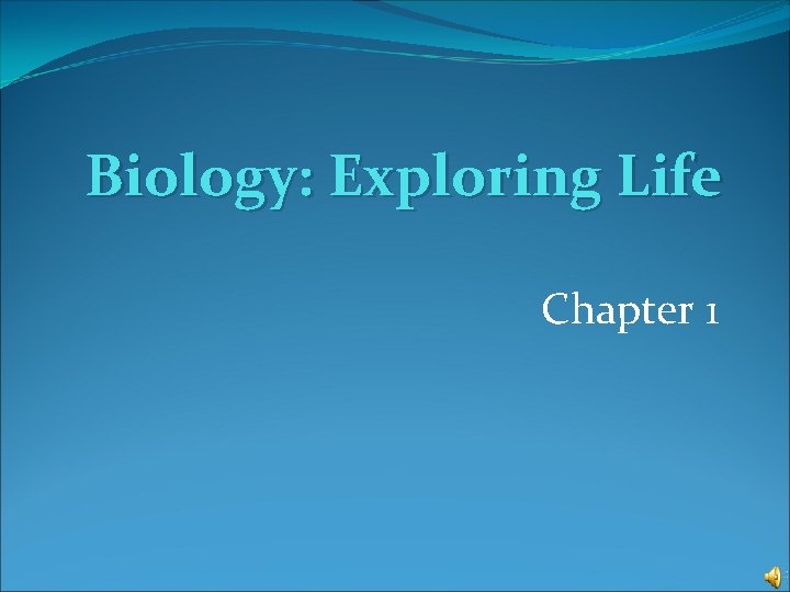 Biology: Exploring Life Chapter 1 