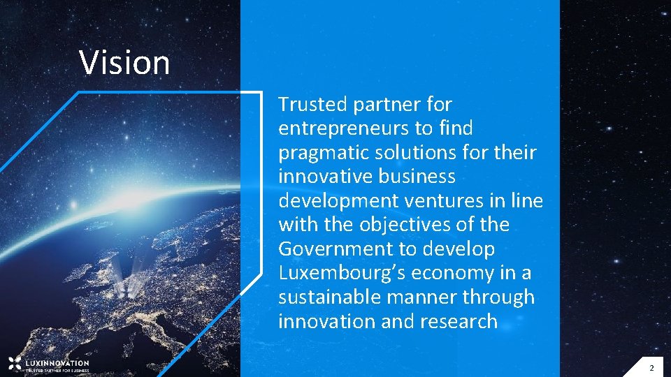 Vision Trusted partner for entrepreneurs to find pragmatic solutions for their innovative business development