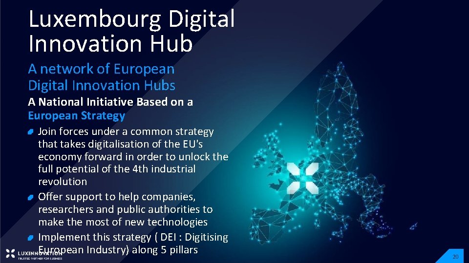 Luxembourg Digital Innovation Hub A network of European Digital Innovation Hubs A National Initiative