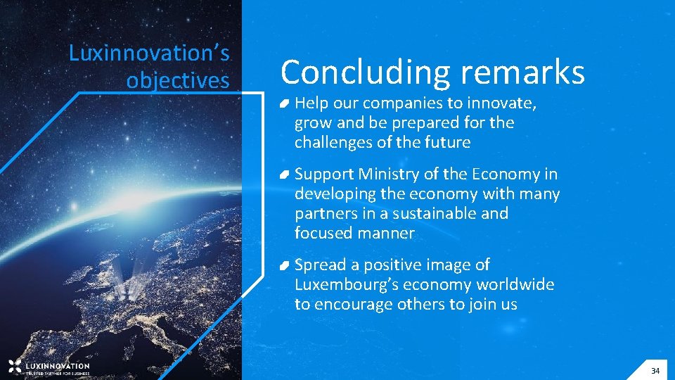 Luxinnovation’s objectives Concluding remarks Help our companies to innovate, grow and be prepared for