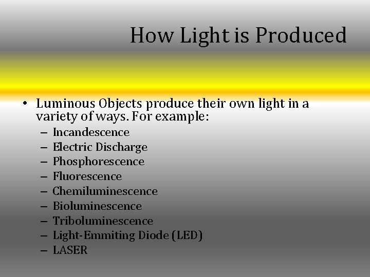 How Light is Produced • Luminous Objects produce their own light in a variety How Light is Produced • Luminous Objects produce their own light in a variety