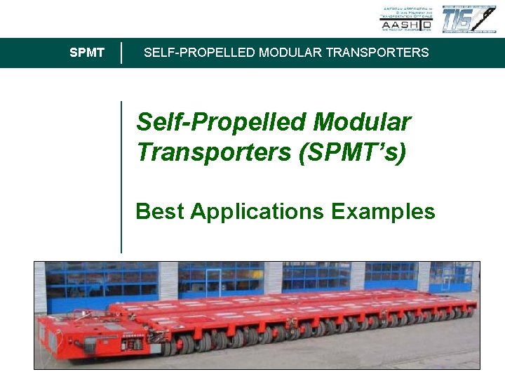 SPMT SELF-PROPELLED MODULAR TRANSPORTERS Self-Propelled Modular Transporters (SPMT’s) Best Applications Examples 1 