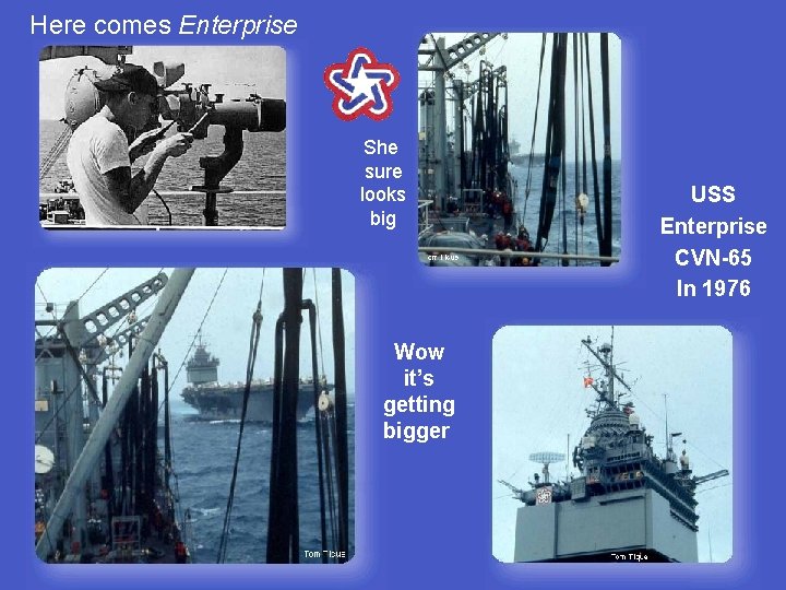 Here comes Enterprise She sure looks big Wow it’s getting bigger USS Enterprise CVN-65