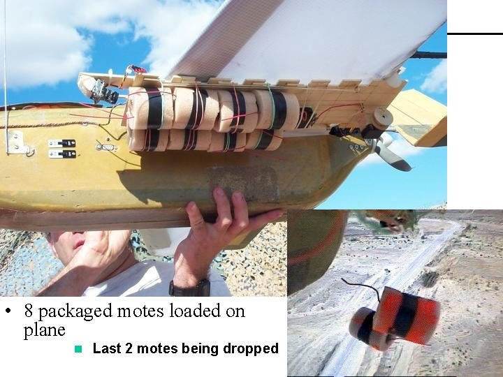  • 8 packaged motes loaded on plane n Last 2 motes being dropped