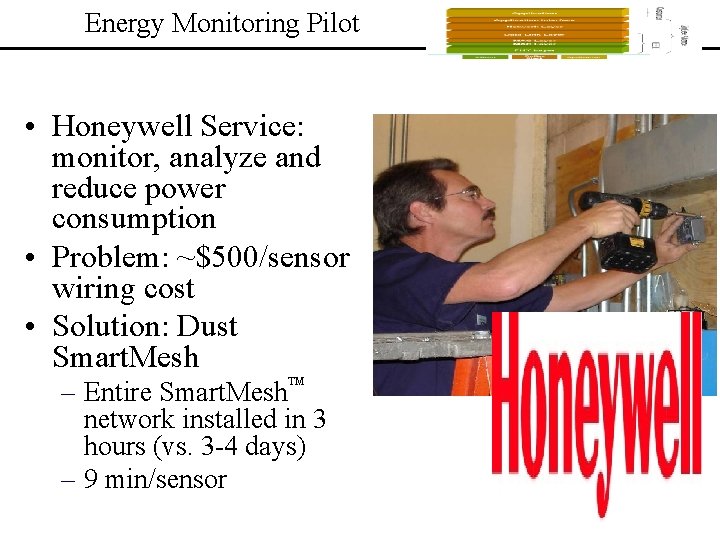 Energy Monitoring Pilot • Honeywell Service: monitor, analyze and reduce power consumption • Problem: