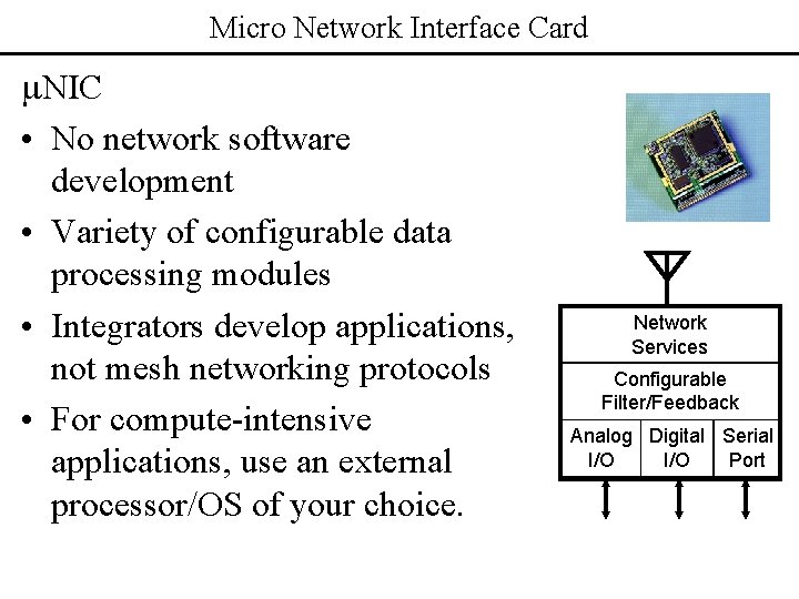 Micro Network Interface Card m. NIC • No network software development • Variety of