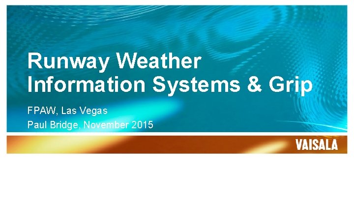 Runway Weather Information Systems & Grip FPAW, Las Vegas Paul Bridge, November 2015 