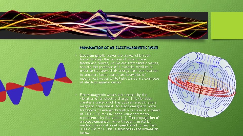 PROPAGATION OF AN ELECTROMAGNETIC WAVE • Electromagnetic waves are waves which can travel through