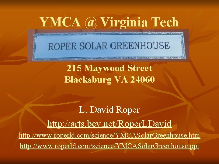 YMCA @ Virginia Tech 215 Maywood Street Blacksburg VA 24060 L. David Roper http: