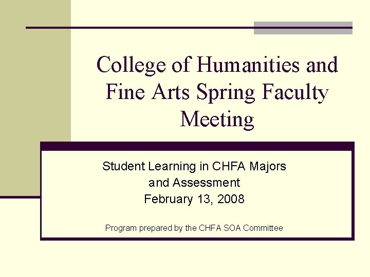 College of Humanities and Fine Arts Spring Faculty Meeting Student Learning in CHFA Majors