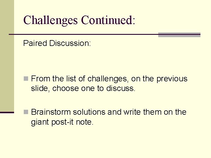 Challenges Continued: Paired Discussion: n From the list of challenges, on the previous slide,