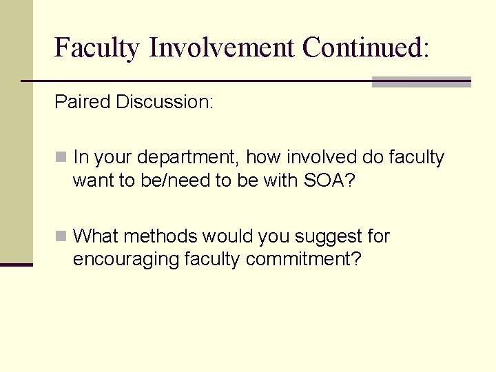 Faculty Involvement Continued: Paired Discussion: n In your department, how involved do faculty want